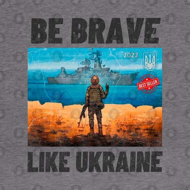 be brave like ukraine by OnlyHumor